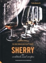 Sherry A Modern Guide to the Wine World's Best-Kept Secret, with Cocktails Baiocchi Talia