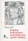 Polskie kalendarze astrologiczne epoki saskiej  Janik Maciej