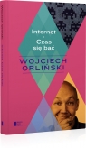 Internet Czas się bać Wojciech Orliński