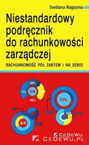 Niestandardowy podręcznik do rachunkowości zarządczej - Svetlana Rogozina