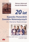 20 lat Kujawsko-Pomorskich Zawodów Matematycznych Adamczak Mariusz, Grabowska Danuta