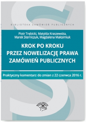 Krok po kroku przez nowelizację prawa zamówień publicznych - Piotr Trębicki, Matylda Kraszewska, Marek Sterniczuk, Magdalena Maksimiuk