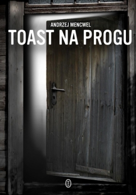 Toast na progu - Mencwel Andrzej
