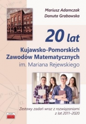 20 lat Kujawsko-Pomorskich Zawodów Matematycznych - Adamczak Mariusz, Grabowska Danuta