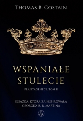 Plantageneci T.2 Wspaniałe stulecie - Thomas B. Costain