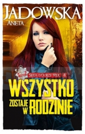 Wszystko zostaje w rodzinie. Seria o Dorze Wilk. Tom 4 KSIĄŻKA Z AUTOGRAFEM - Aneta Jadowska