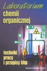 Laboratorium chemii organicznej techniki pracy i przepisy bhp Kowalski Piotr red.