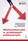 Wieloznaczność w przekazach politycznych Andrzej Falkowski, Wojciech Cwalina, Paweł Koniak