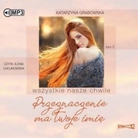 Wszystkie nasze chwile T.3 Audiobook - Katarzyna Grabowska