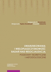 Uwarunkowania i wielopłaszczyznowość badań nad resocjalizacją