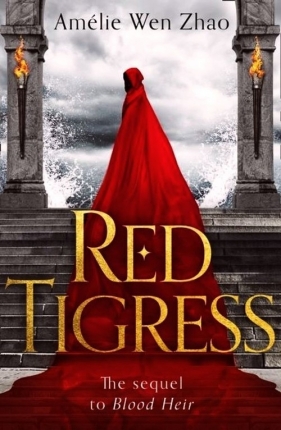 Blood Heir Trilogy 2 Red Tigress - Amélie Wen Zhao