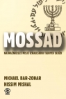 Mossad Najważniejsze misje izraelskich tajnych służb Bar-Zohar Michael Mishal Nissim