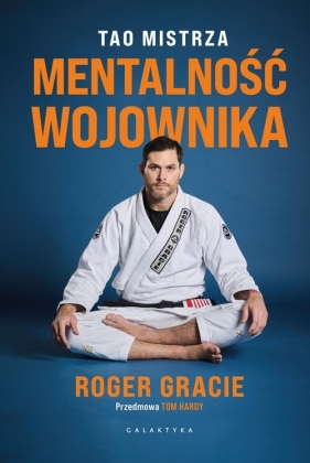Mentalność wojownika - Roger Gracie