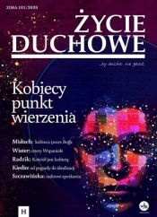 Życie Duchowe 101/2020 (Zima) Kobiecy punkt wierzenia