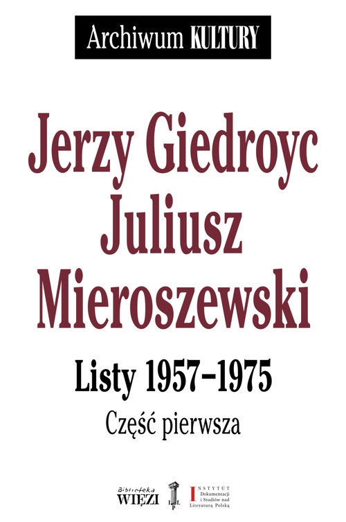 Jerzy Giedroyc Juliusz Mieroszewski Listy 1957-1975 Tom 1-3