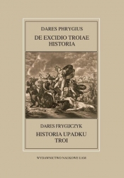Fontes Historiae Antiquae LII: Dares Frygijczyk, Historia upadku Troi