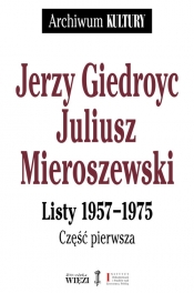 Jerzy Giedroyc Juliusz Mieroszewski Listy 1957-1975 Tom 1-3 - Giedroyc Jerzy, Mieroszewski Juliusz