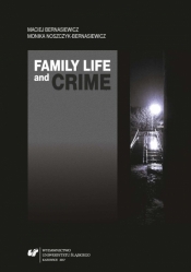 Family Life and Crime. Contemporary Research and.. - Maciej Bernasiewicz, Monika Noszczyk-Bernasiewicz