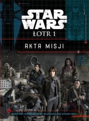 Star Wars Łotr 1 Akta misji - Jason Fry