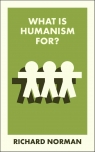 What Is Humanism For? wer. angielska Richard Normann