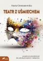 Teatr z uśmiechem - Aneta Gromanowska