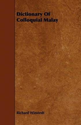 Dictionary Of Colloquial Malay - Winstedt Richard