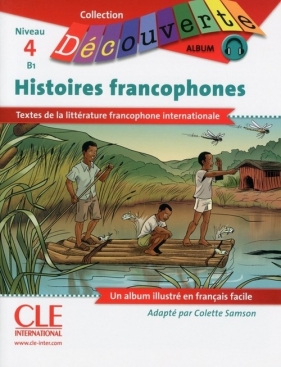 Histoires francophones Niveau 4-B1 Lecture Découverte Livre + CD - Samson Colette
