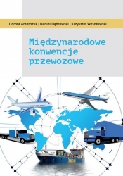 Międzynarodowe konwencje przewozowe - Daniel Dąbrowski, Krzysztof Wesołowski