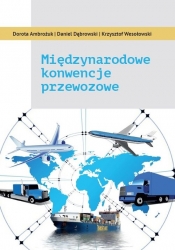 Międzynarodowe konwencje przewozowe - Wesołowski Krzysztof, Dąbrowski Daniel