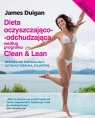 Dieta oczyszczająco-odchudzająca według programu Clean &Lean Duigan James