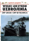 Wielki Leksykon Uzbrojenia Wydanie Specjalne ORP Grom i ORP Błyskawica