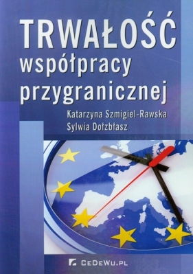 Trwałość współpracy przygranicznej - Szmigiel-Rawska Katarzyna, Dołzbłasz Sylwia