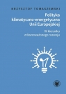 Polityka klimatyczno-energetyczna Unii Europejskiej. W kierunku zrównoważonego Tomaszewski Krzysztof