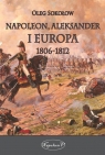 Napoleon Aleksander i Europa 1806-1812 Oleg Sokołow