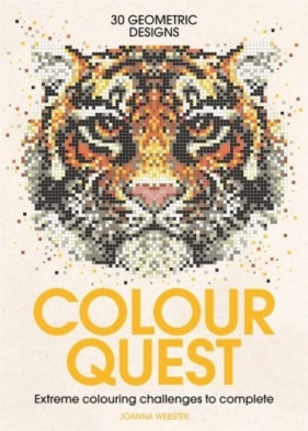 Colour Quest. Extreme Colouring Challenges to Complete - Joanna Webster