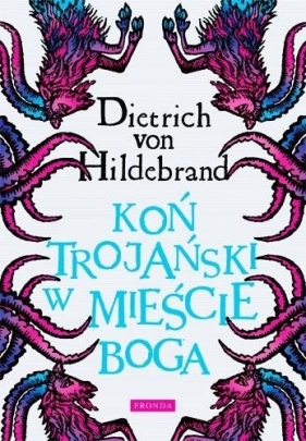 Koń trojański w mieście Boga - Dietrich von Hildebrand