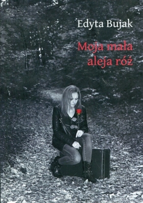 Moja mała aleja róż - Edyta Bujak