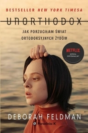 Unorthodox. Jak porzuciłam świat ortodoksyjnych Żydów (Uszkodzona okładka) - Deborah Feldman