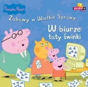 Świnka Peppa Zabawy w wielkie sprawy 18 W biurze taty świnki - Opracowanie zbiorowe