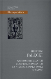 Wojsko serdecznych nowo rekrutowanych na większą chwałę Boską afektów - Hieronim Falęcki