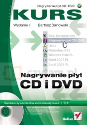 Nagrywanie płyt CD i DVD. Kurs. Wydanie II - Bartosz Danowski