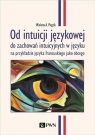 Od intuicji językowejdo zachowań intuicyjnych w języku na przykładzie Wioletta A. Piegzik