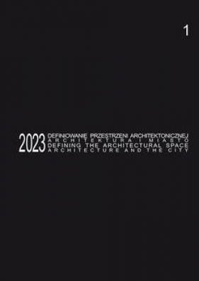 Defining the Architectural Space, 2023 vol. 1 - Tomasz Kozłowski