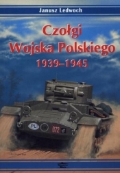 Czołgi Wojska Polskiego 1939-1945 - Janusz Lewoch