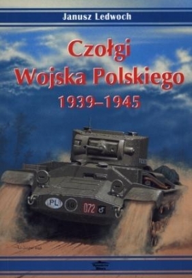 Czołgi Wojska Polskiego 1939-1945 - Lewoch Janusz 
