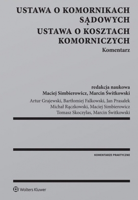 Ustawa o komornikach sądowych Ustawa o kosztach komorniczych Komentarz - Opracowanie zbiorowe