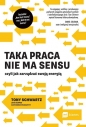 Taka praca nie ma sensu, czyli jak zarządzać swoją energią - Tony Schwartz
