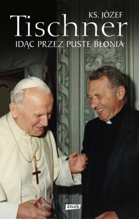 Idąc przez puste Błonia - Tischner Józef<br />