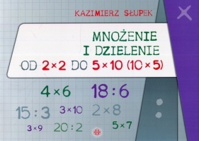Mnożenie i dzielenie od 2 x 2 do 5 x 10 10 x 5 - Słupek Kazimierz