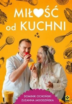 Miłość od kuchni - Dominik Cichoński, Zuzanna Jagodzińska